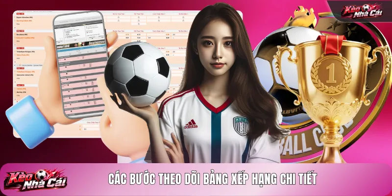 Các bước theo dõi bảng xếp hạng chi tiết