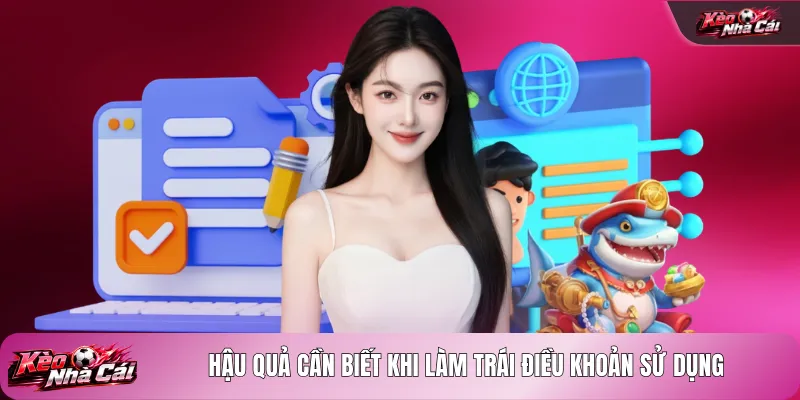 Hậu quả cần biết khi làm trái điều khoản sử dụng