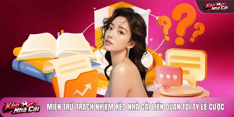 Miễn trừ trách nhiệm kèo nhà cái liên quan tới tỷ lệ cược