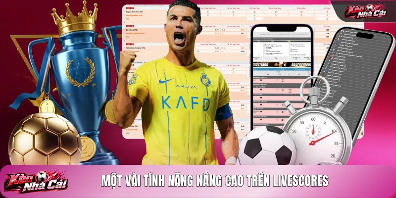 Một vài tính năng nâng cao trên Livescores
