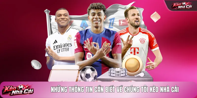 Những thông tin cần biết về chúng tôi kèo nhà cái