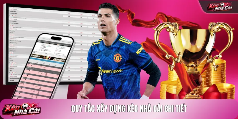 Quy tắc xây dựng kèo nhà cái chi tiết
