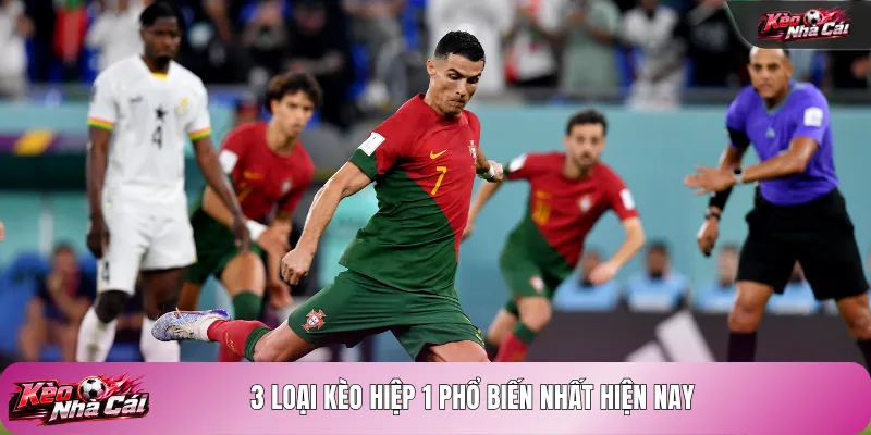3 loại kèo hiệp 1 phổ biến nhất hiện nay