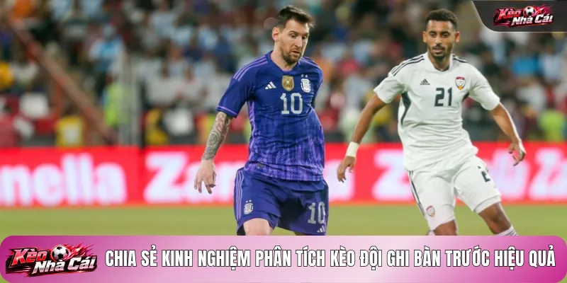Chia sẻ kinh nghiệm phân tích kèo đội ghi bàn trước hiệu quả