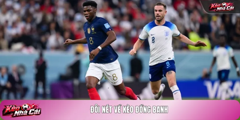 Đôi nét về kèo đồng banh