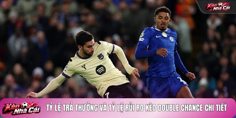 Tỷ lệ trả thưởng và tỷ lệ rủi ro kèo Double Chance chi tiết